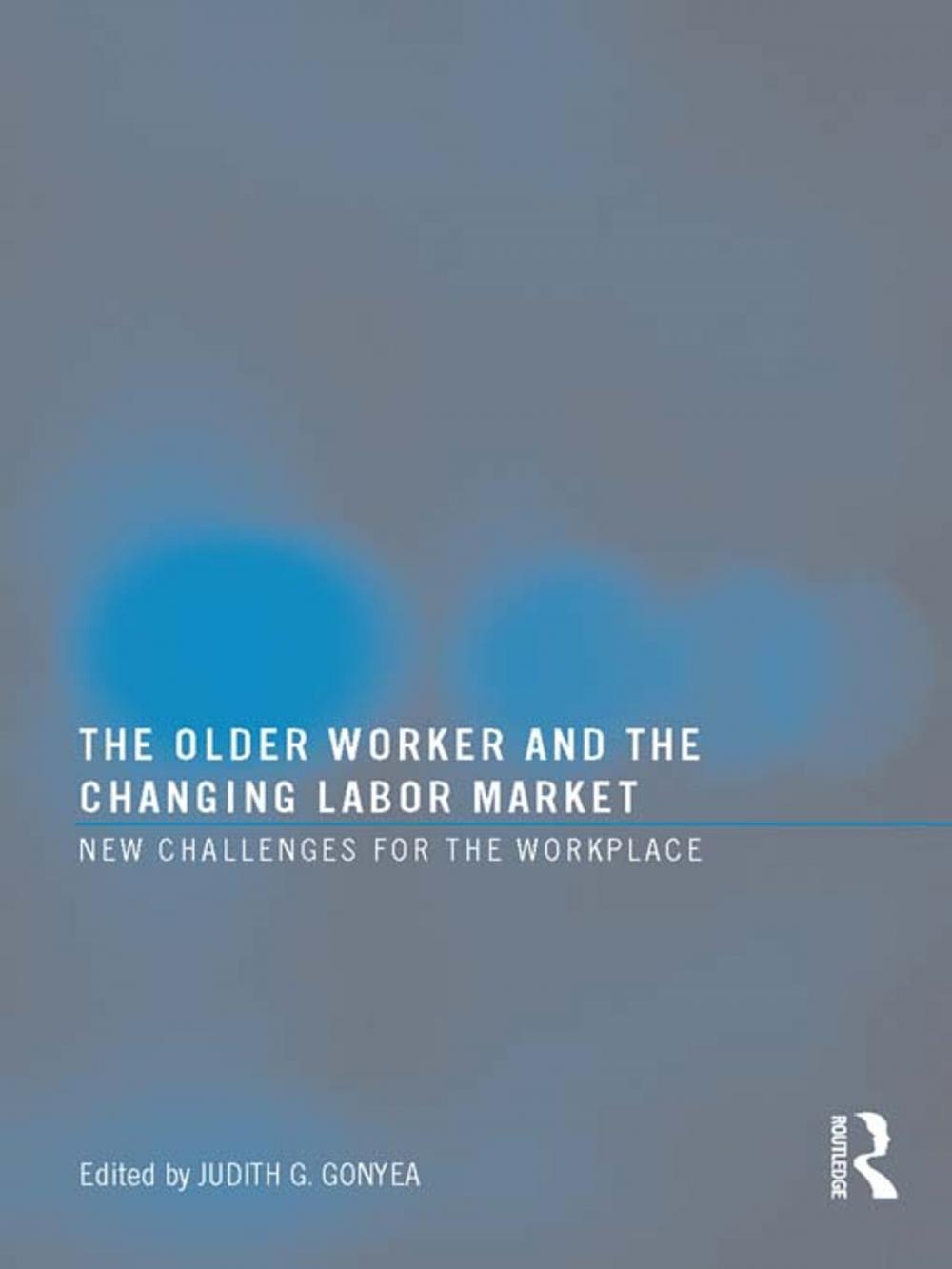 Big bigCover of The Older Worker and the Changing Labor Market