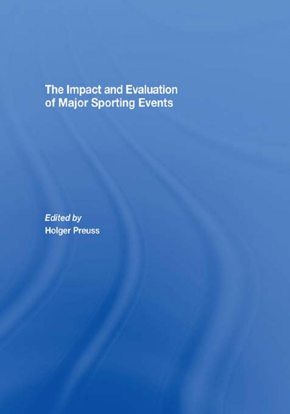 Big bigCover of The Impact and Evaluation of Major Sporting Events