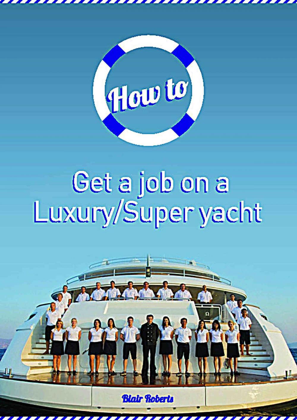 Big bigCover of How to Get a Job on a Luxury/Super Yacht