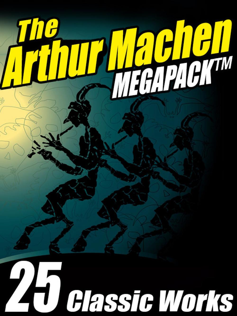 Big bigCover of The Arthur Machen MEGAPACK ®