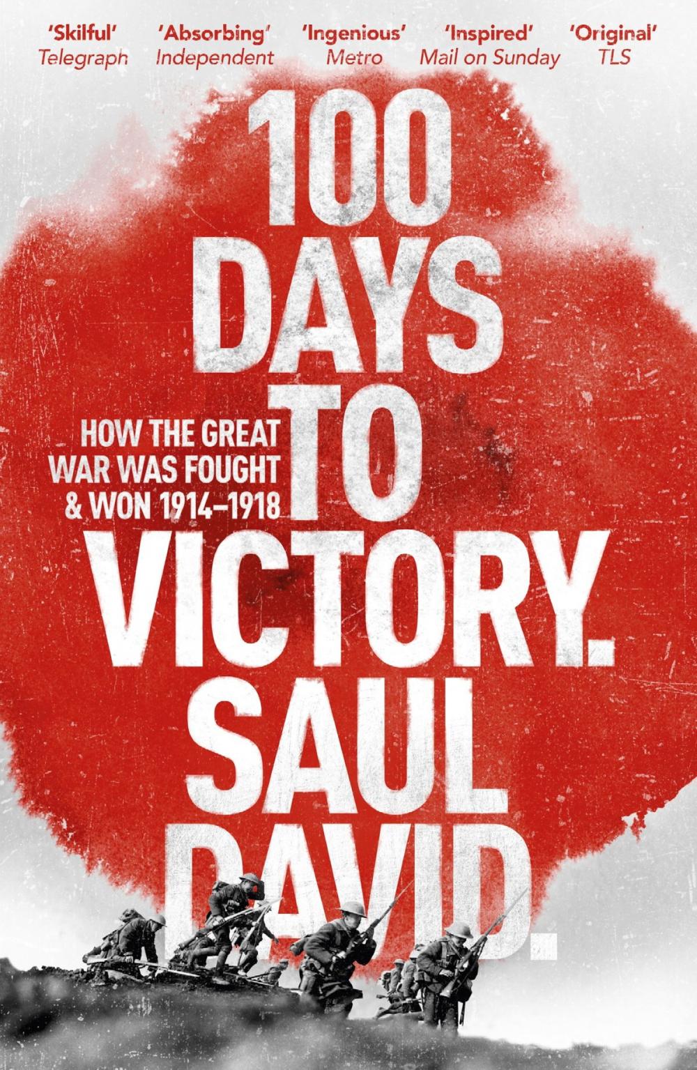 Big bigCover of 100 Days to Victory: How the Great War Was Fought and Won 1914-1918