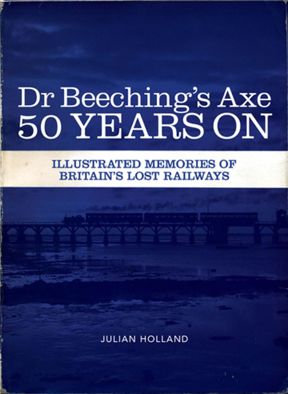 Big bigCover of Dr Beeching's Axe 50 Years On