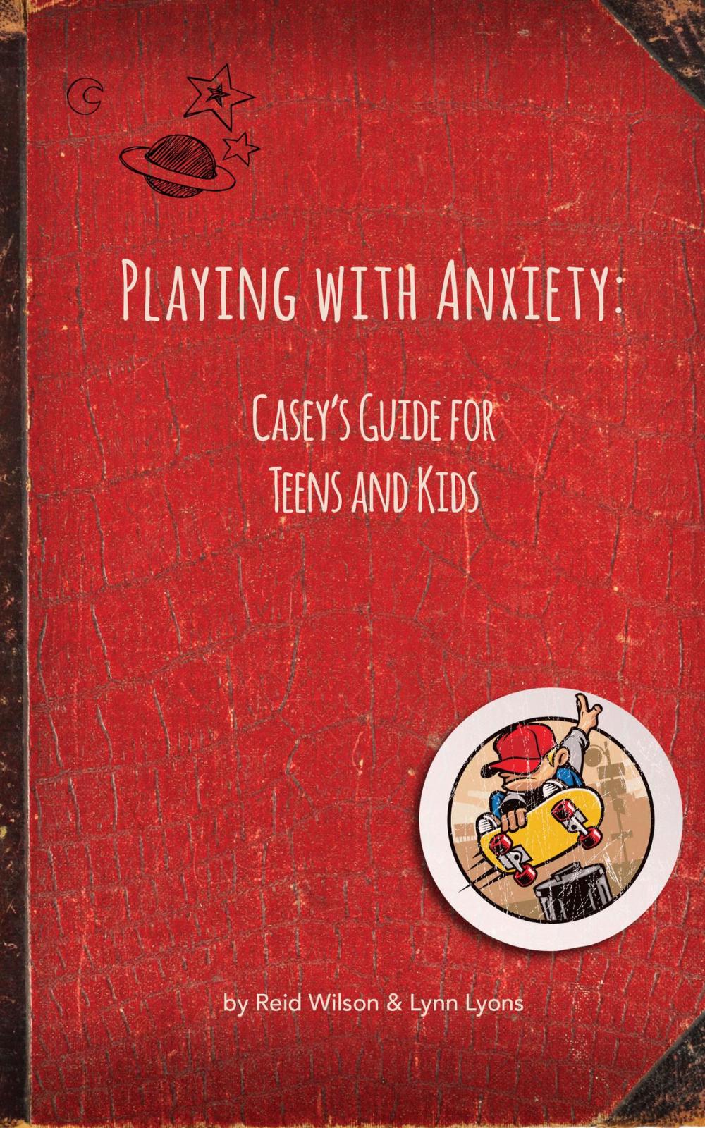 Big bigCover of Playing With Anxiety: Casey's Guide for Teens and Kids