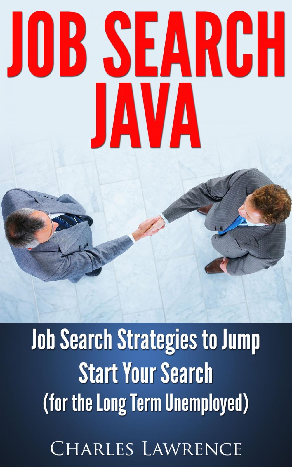 Big bigCover of Job Search Java: Job Search Strategies to Jump Start Your Search