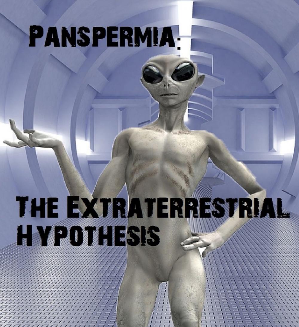 Big bigCover of Panspermia: The Extraterrestrial Hypothesis