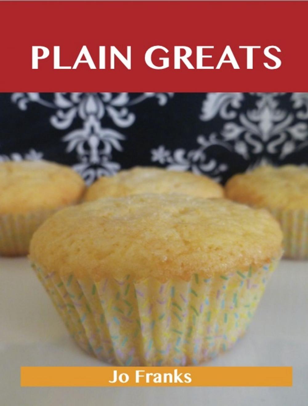 Big bigCover of Plain Greats: Delicious Plain Recipes, The Top 96 Plain Recipes