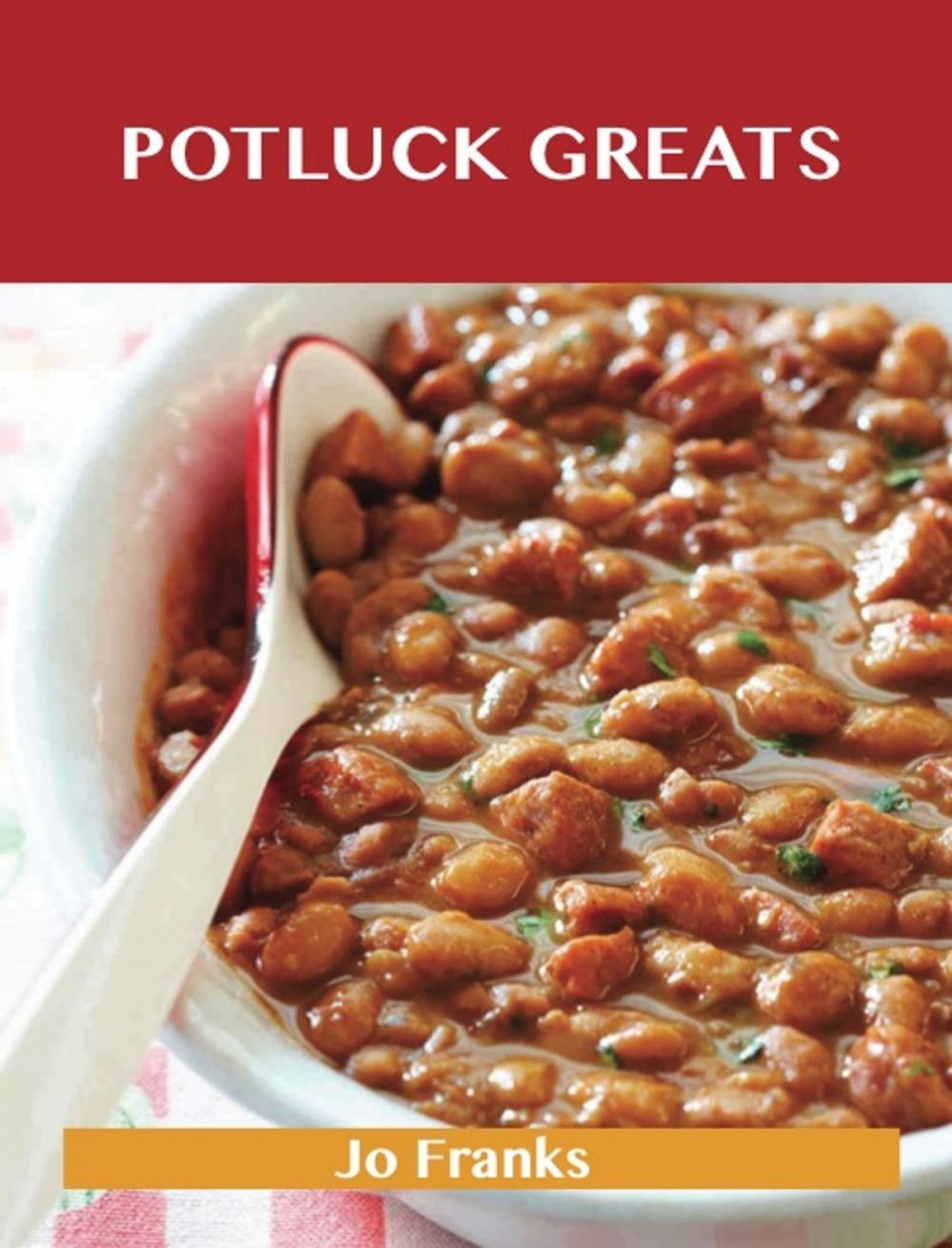 Big bigCover of Potluck Greats: Delicious Potluck Recipes, The Top 99 Potluck Recipes