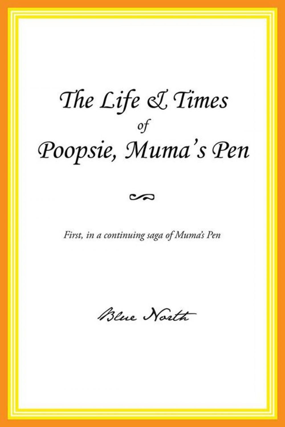 Big bigCover of The Life & Times of Poopsie, Muma's Pen