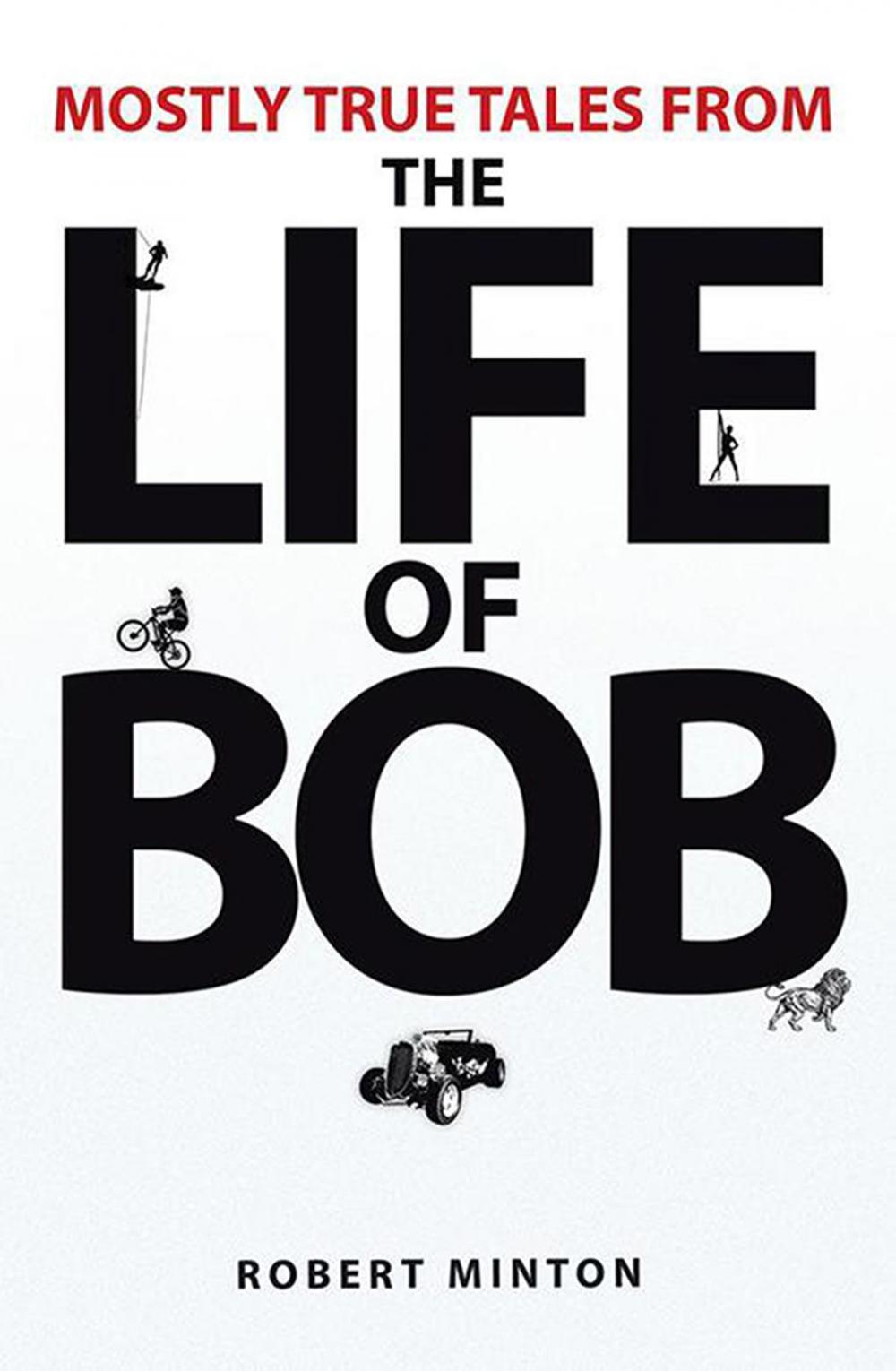 Big bigCover of Mostly True Tales from the Life of Bob