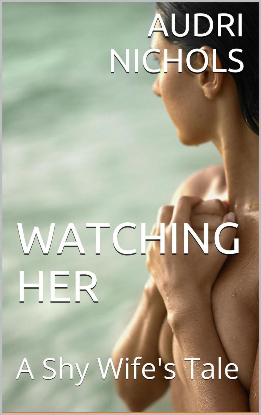 Big bigCover of Watching Her (A Shy Wife's Tale)