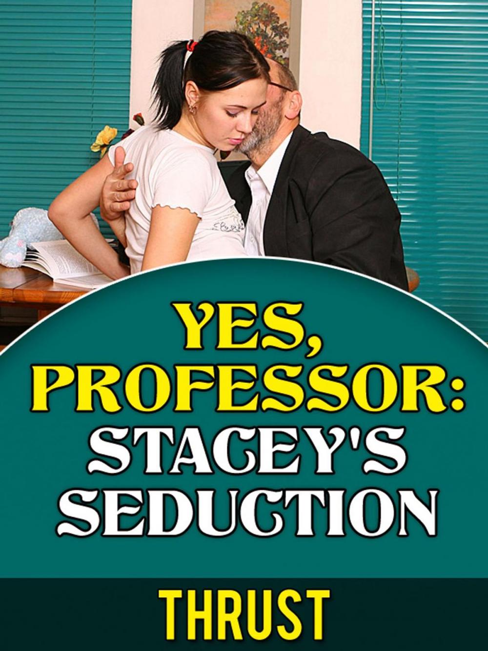 Big bigCover of Yes, Professor: Stacey's Seduction (Teacher Student, Mature Young, Taboo Erotica)