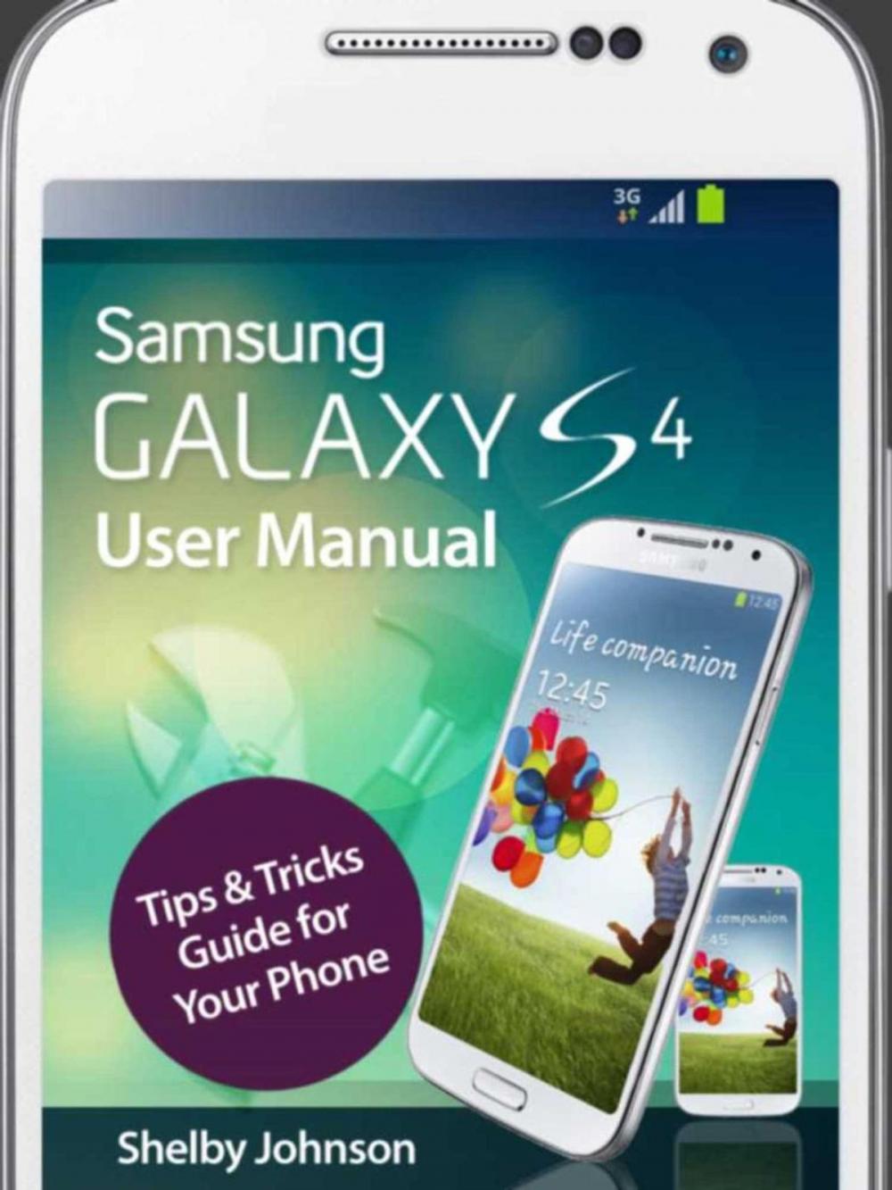 Big bigCover of Samsung Galaxy S4 User Manual: Tips & Tricks Guide for Your Phone!