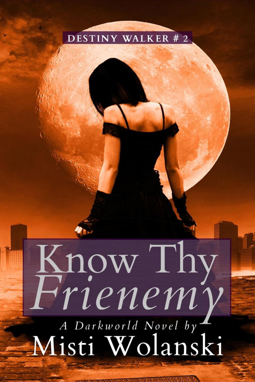 Big bigCover of Know Thy Frienemy: a Darkworld novel