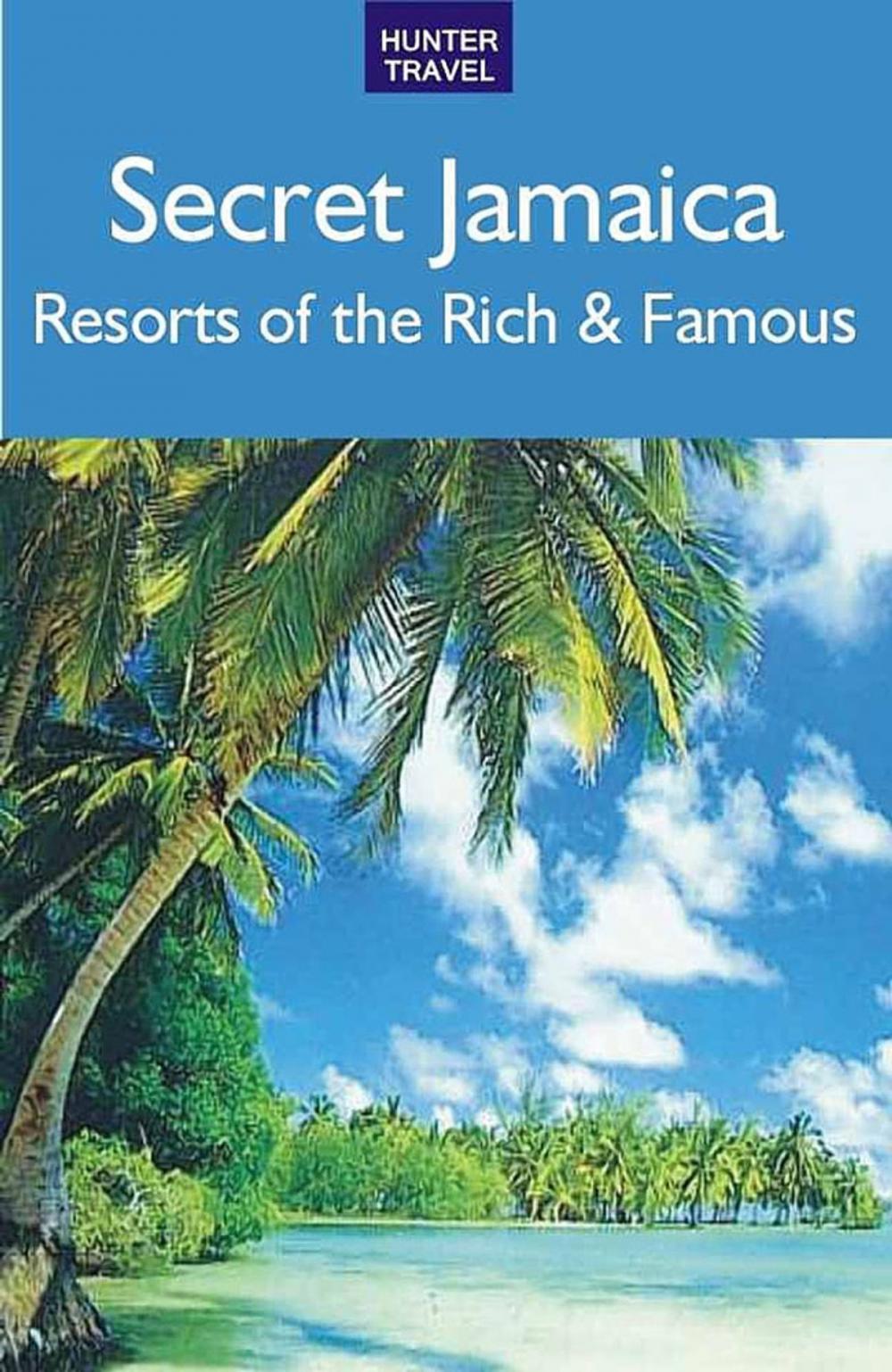 Big bigCover of Secret Jamaica: Resorts of the Rich & Famous