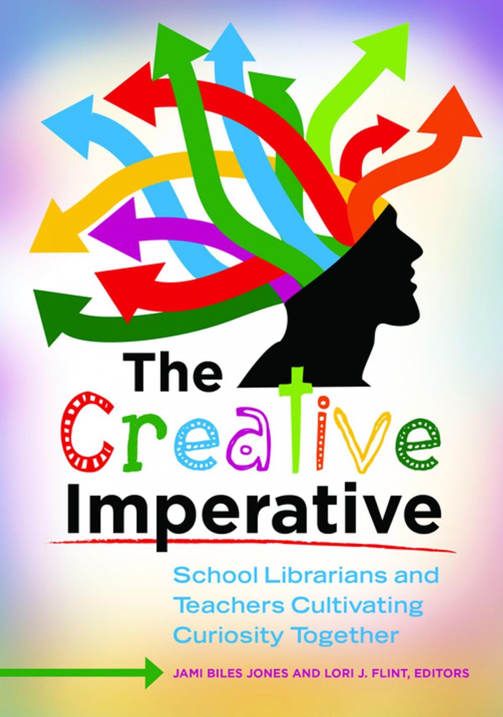 Big bigCover of The Creative Imperative: School Librarians and Teachers Cultivating Curiosity Together