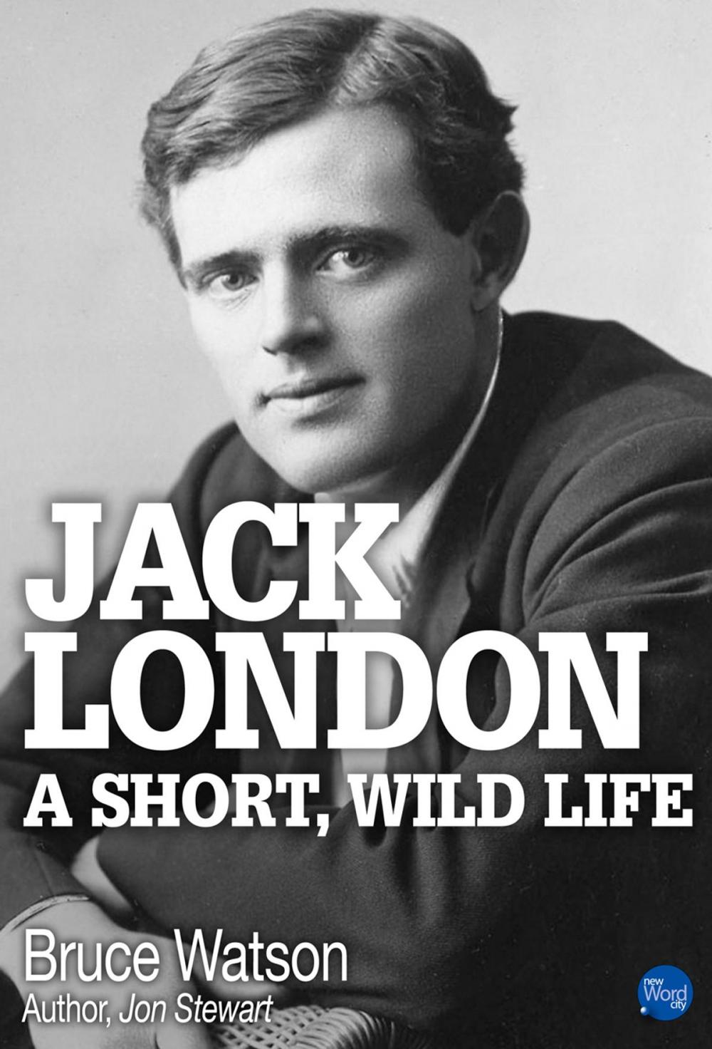 Big bigCover of Jack London: A Short, Wild Life