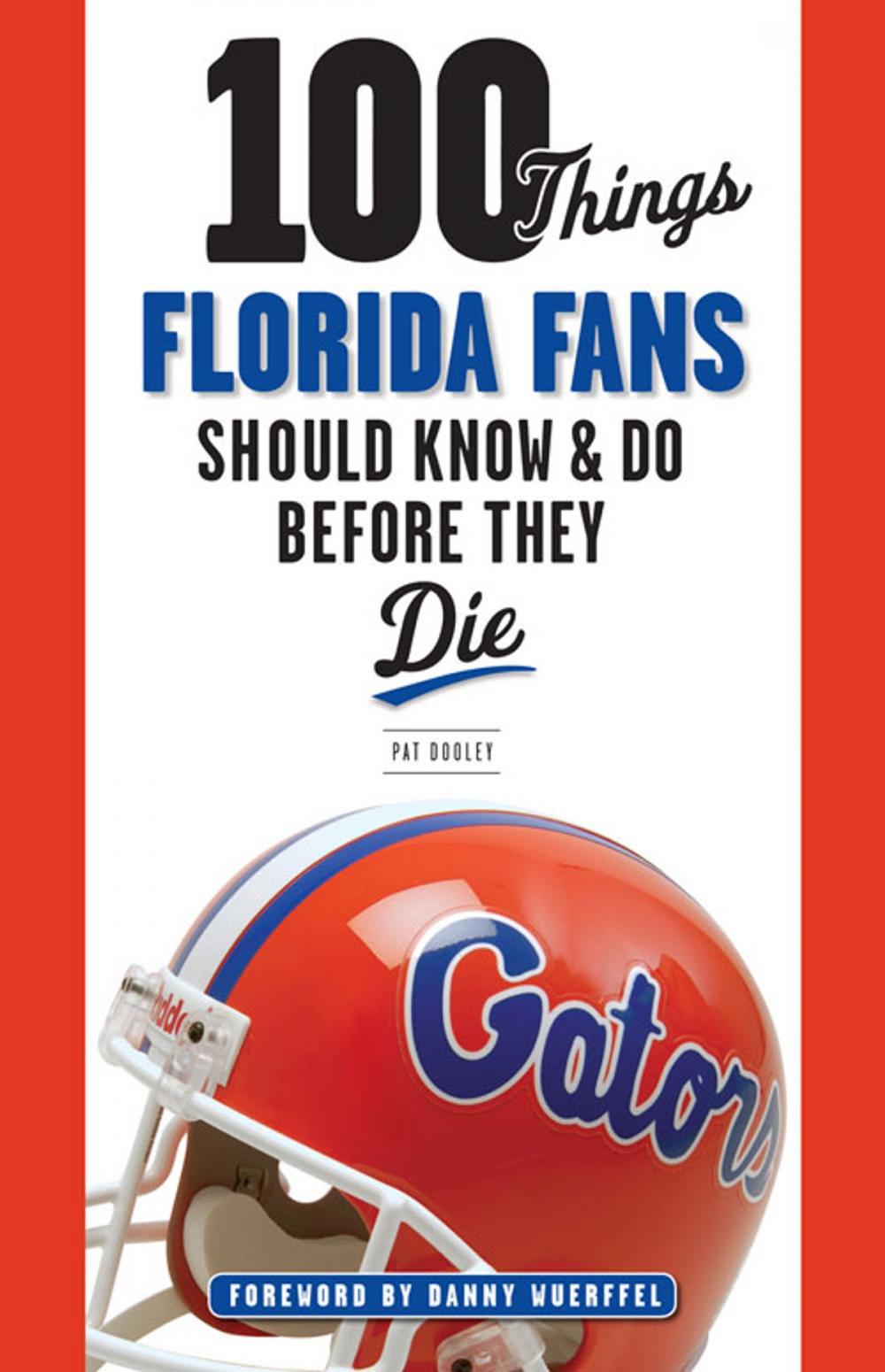 Big bigCover of 100 Things Florida Fans Should Know & Do Before They Die