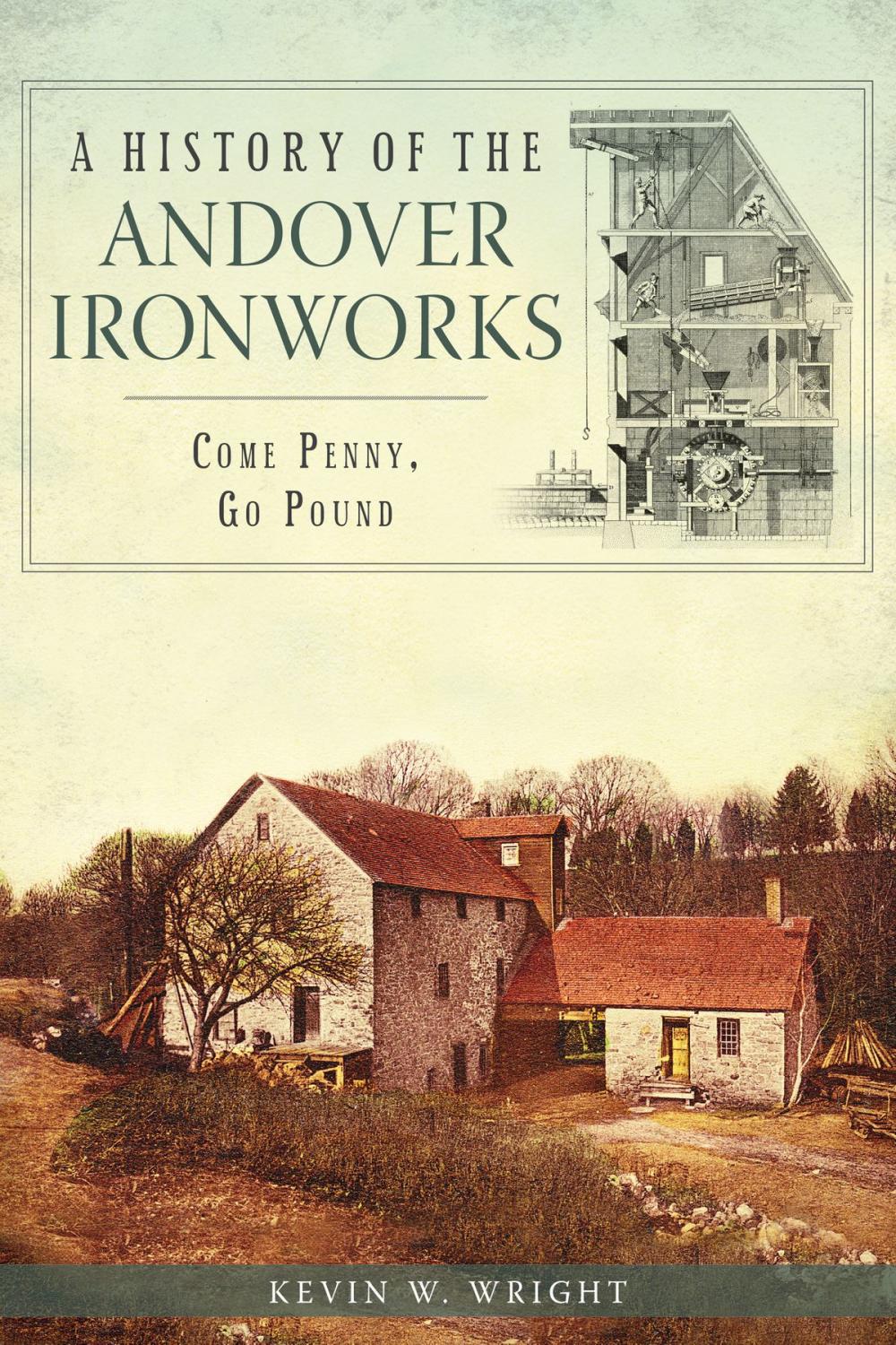 Big bigCover of A History of the Andover Ironworks: Come Penny, Go Pound