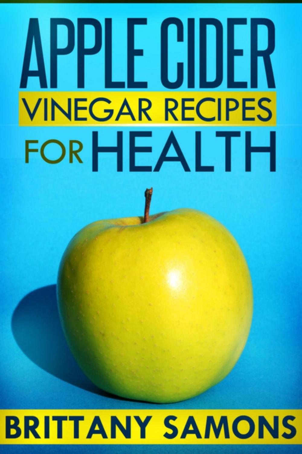 Big bigCover of Apple Cider Vinegar Recipes For Health