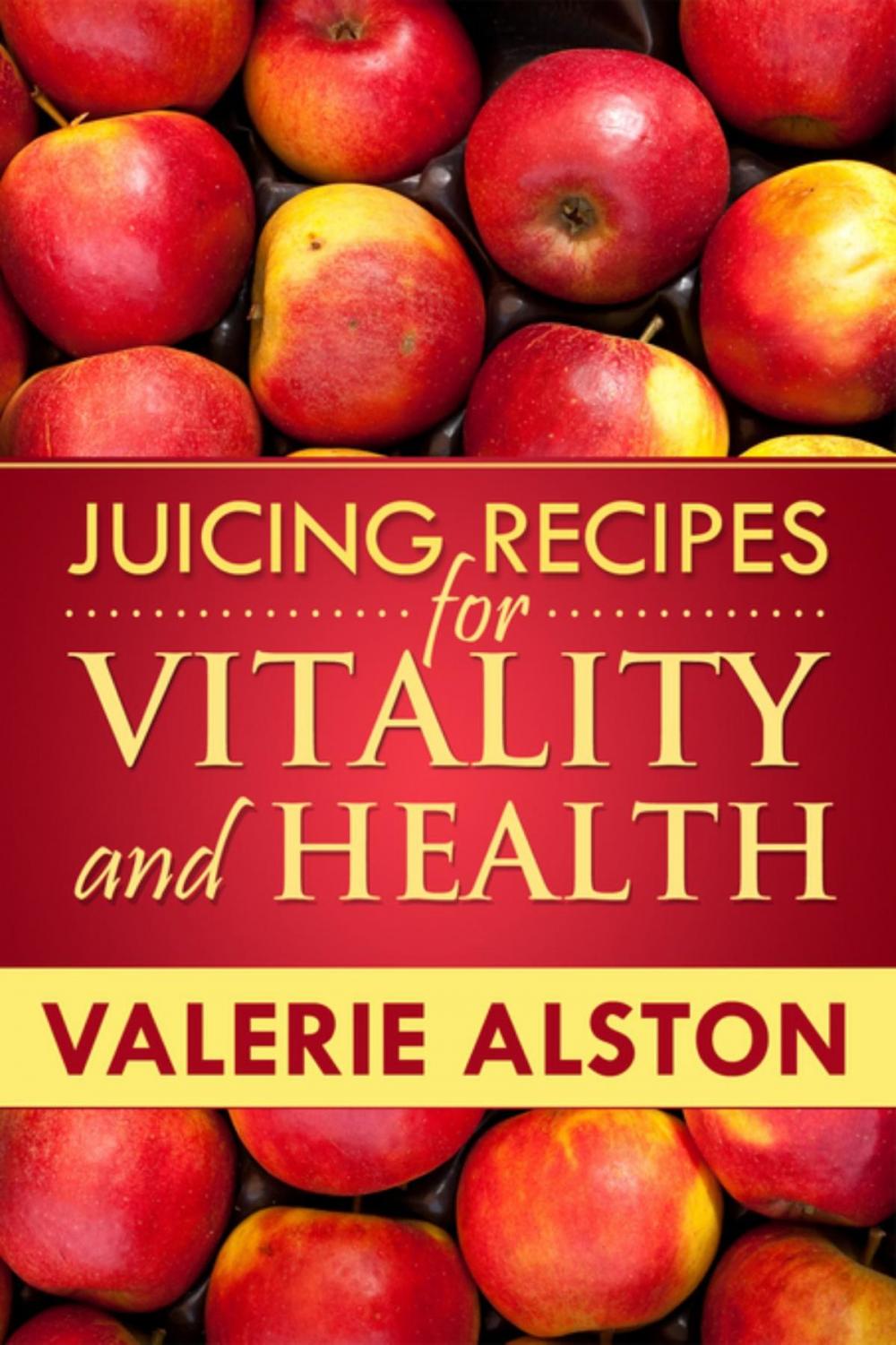 Big bigCover of Juicing Recipes For Vitality and Health