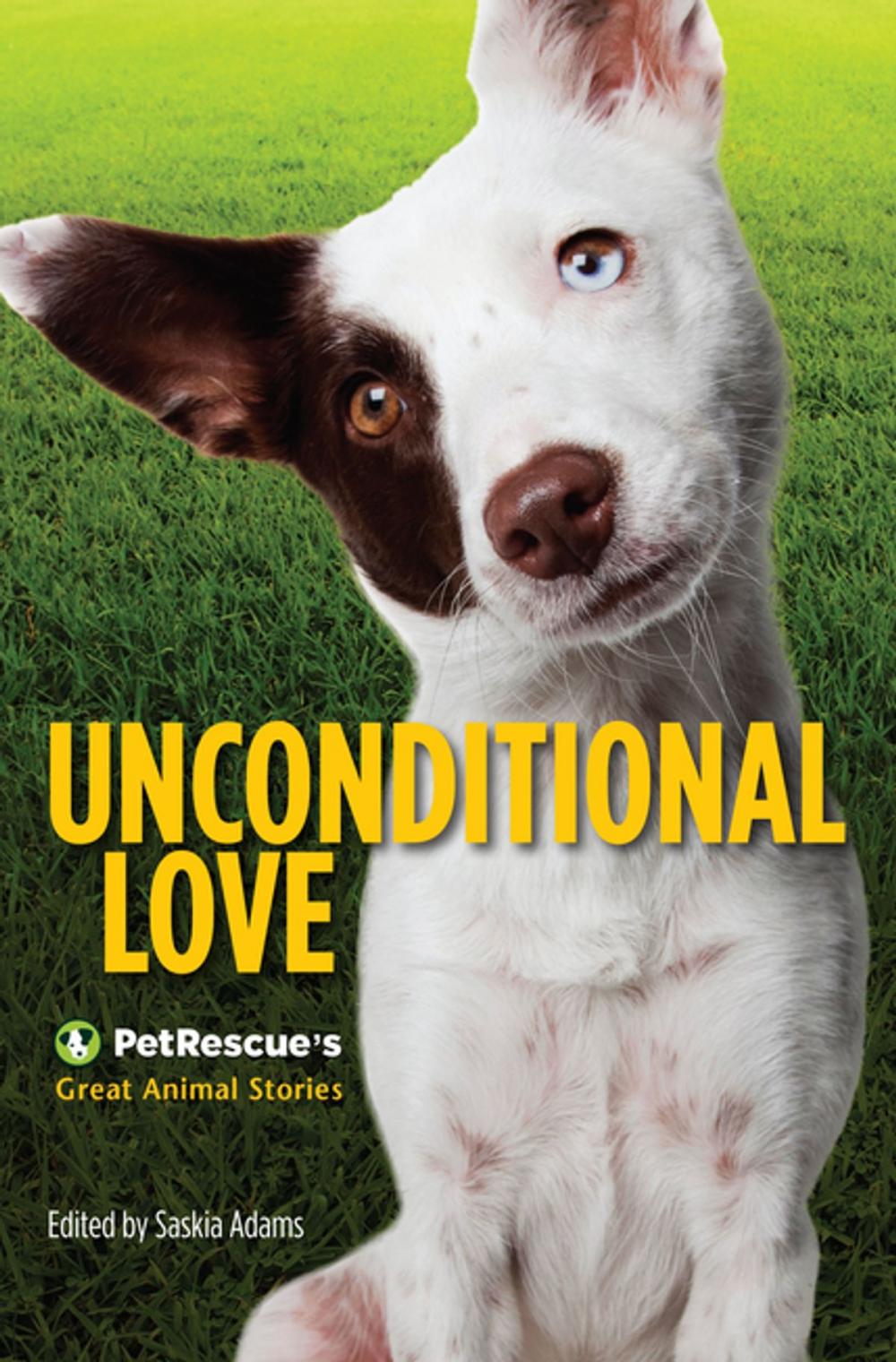 Big bigCover of Unconditional Love: PetRescue's Great Animal Stories