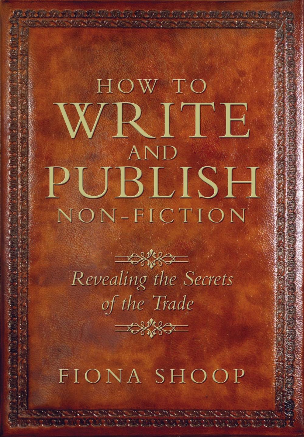 Big bigCover of How to Write and Publish Non-fiction: Revealing the Secrets of the Trade