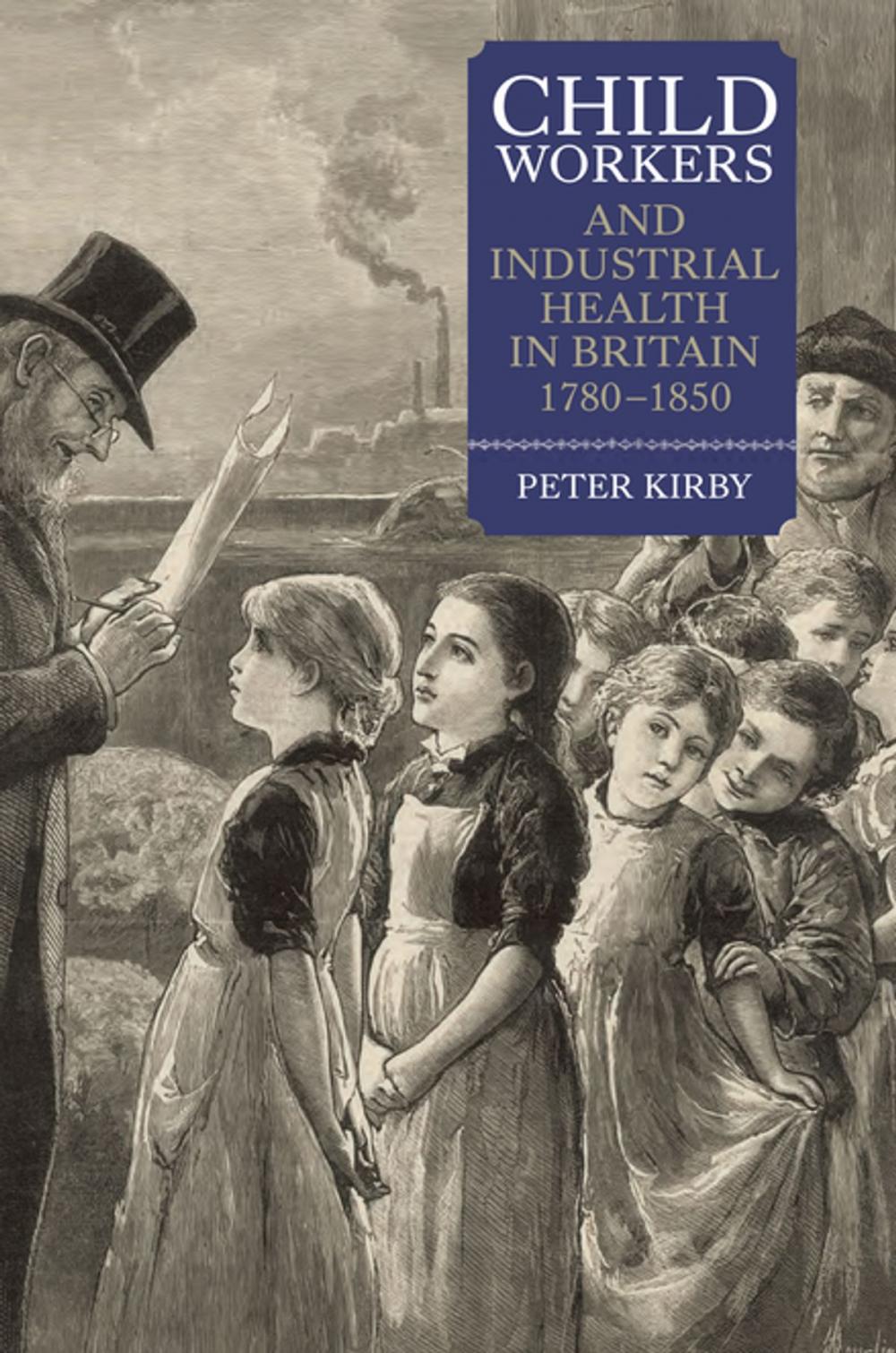 Big bigCover of Child Workers and Industrial Health in Britain, 1780-1850