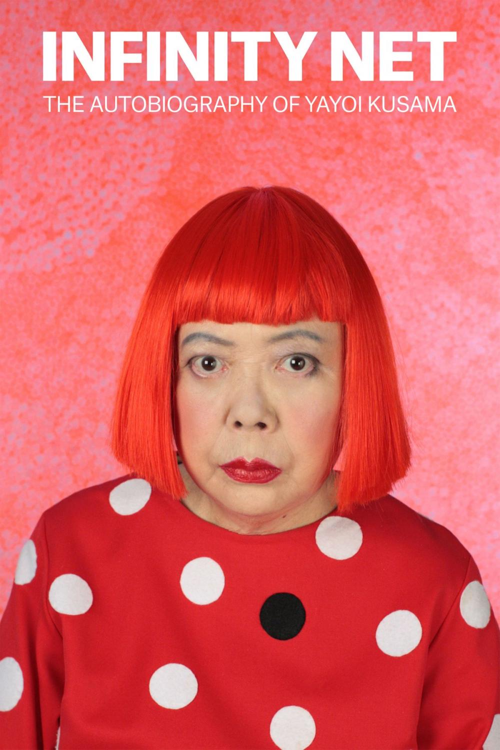 Big bigCover of Infinity Net: The Autobiography of Yayoi Kusama