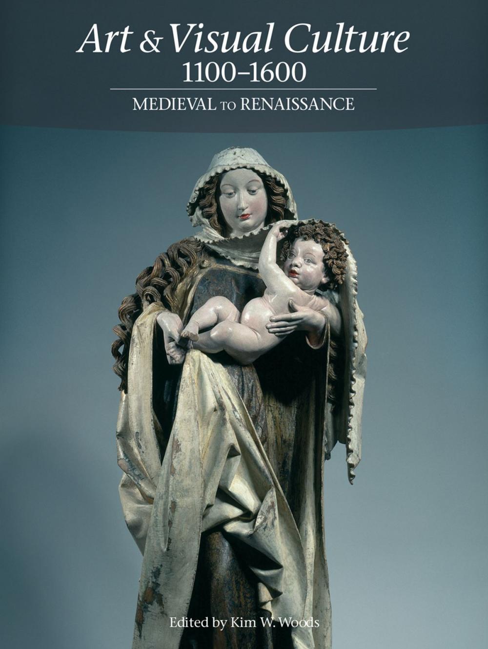 Big bigCover of Art & Visual Culture 1100-1600: Medieval to Renaissance