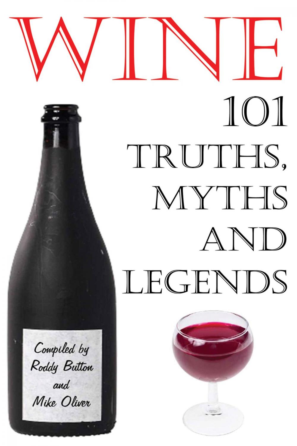 Big bigCover of Wine - 101 Truths, Myths and Legends