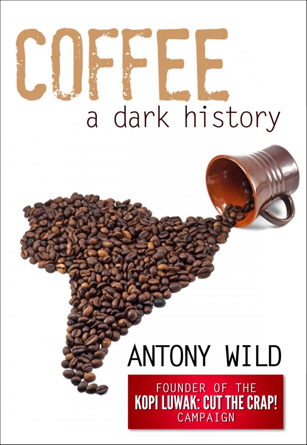 Big bigCover of Coffee: A Dark History