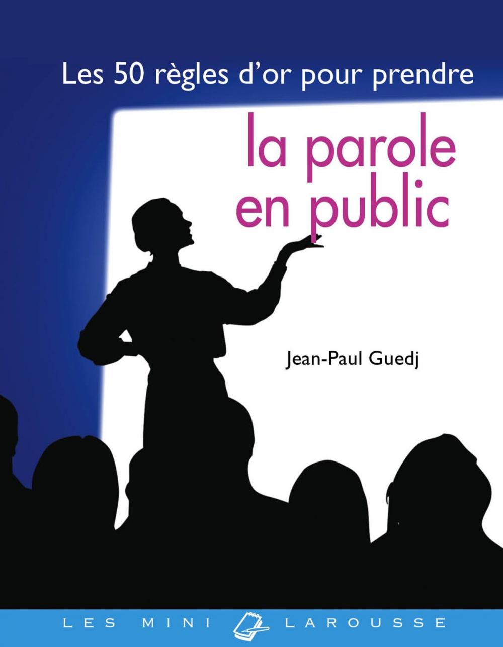 Big bigCover of Les 50 règles d'or pour prendre la parole en public