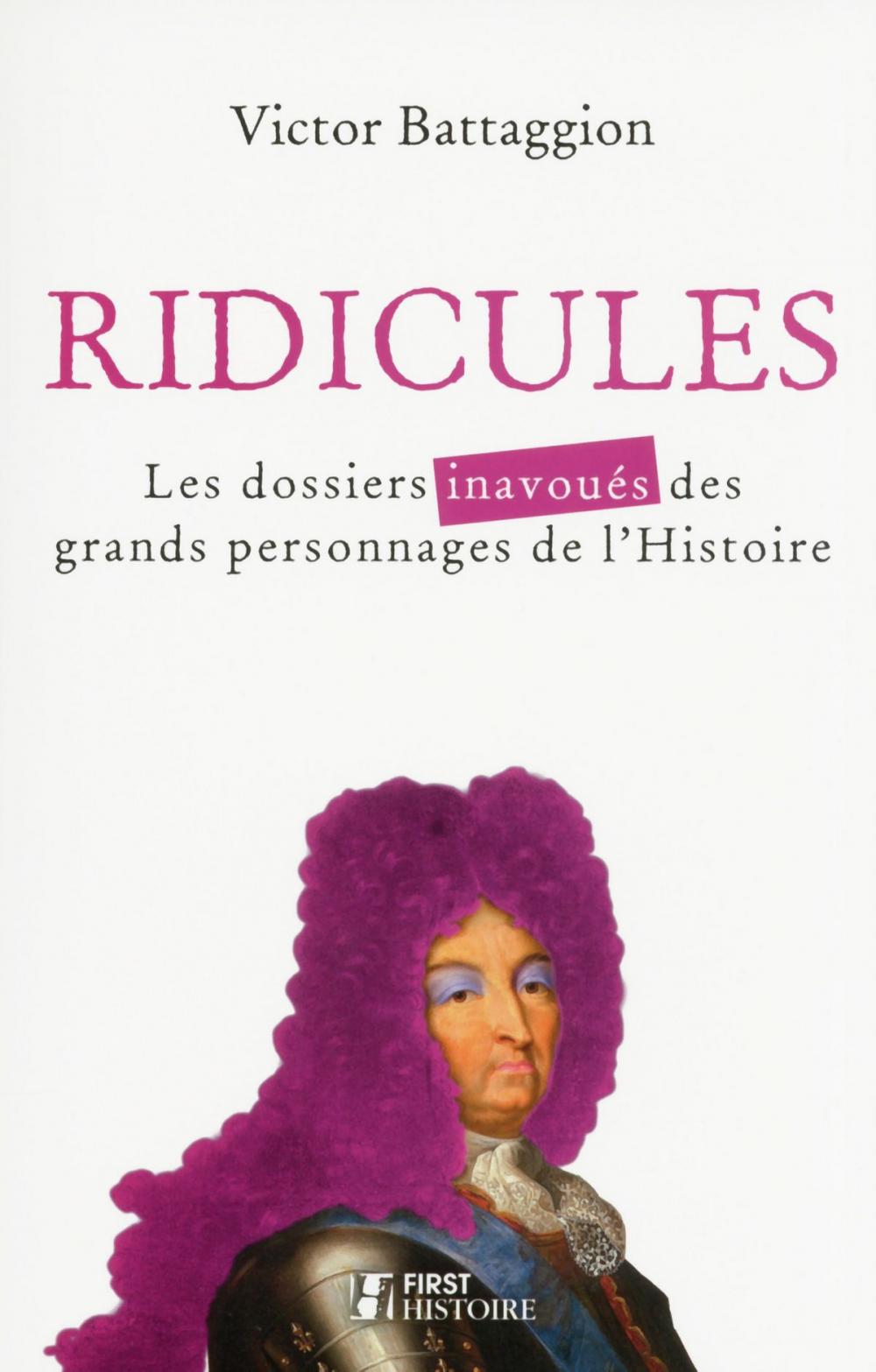 Big bigCover of Ridicules ! Les dossiers inavoués des grands personnages de l'Histoire