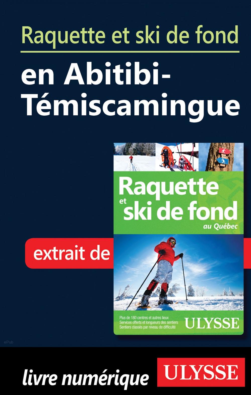 Big bigCover of Raquette et ski de fond en Abitibi-Témiscamingue