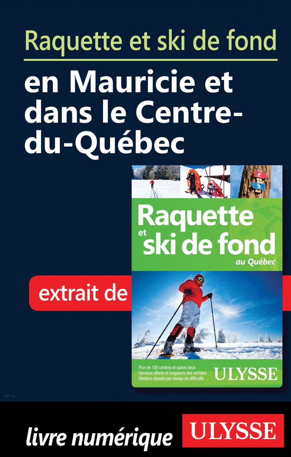 Big bigCover of Raquette et ski de fond en Mauricie et Centre-du-Québec