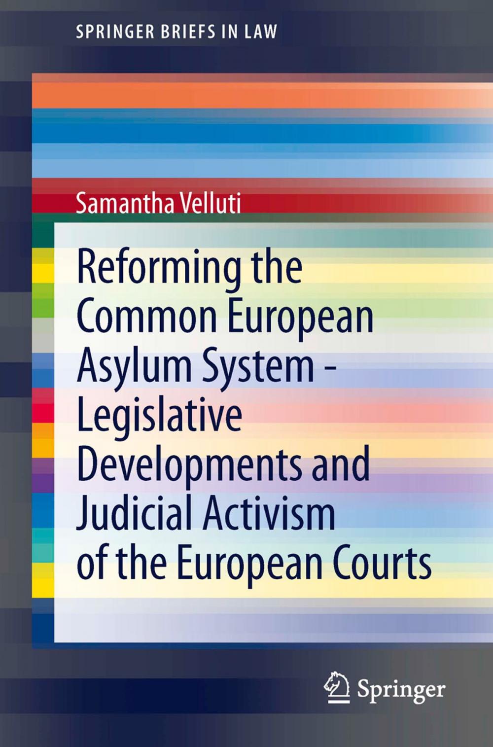 Big bigCover of Reforming the Common European Asylum System — Legislative developments and judicial activism of the European Courts