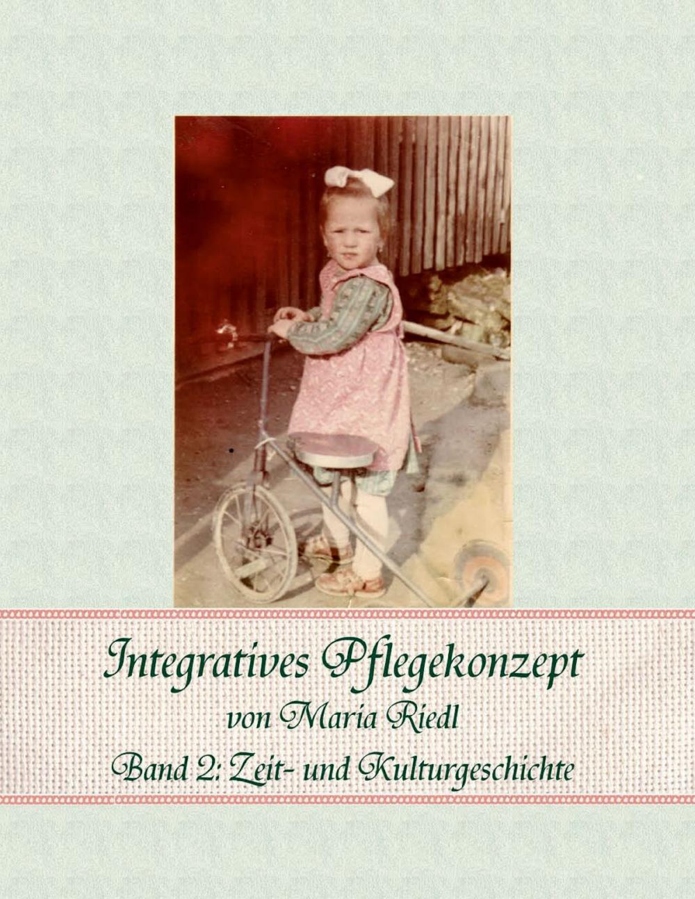 Big bigCover of Integratives Pflegekonzept, Band 2: Zeit- und Kulturgeschichte