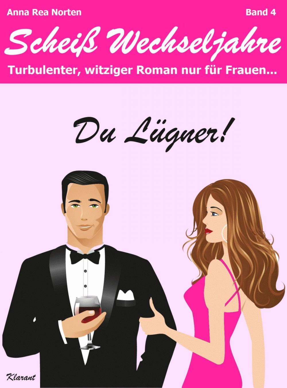 Big bigCover of Du Lügner! Scheiß Wechseljahre, Band 4. Turbulenter, witziger Liebesroman nur für Frauen! Erst Hochzeit, und dann? Diät + Abnehmen - nein danke!