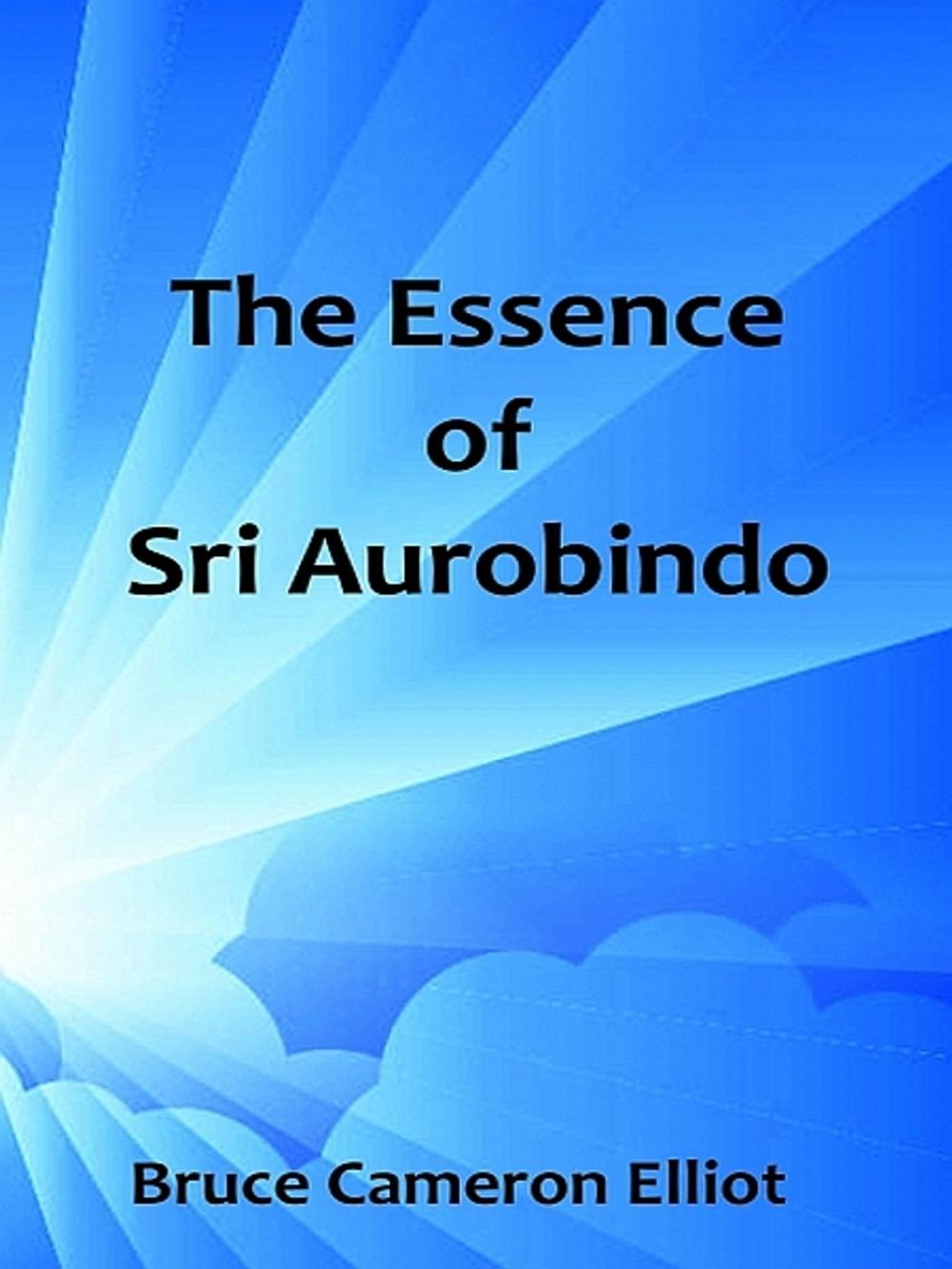 Big bigCover of The Essence of Sri Aurobindo