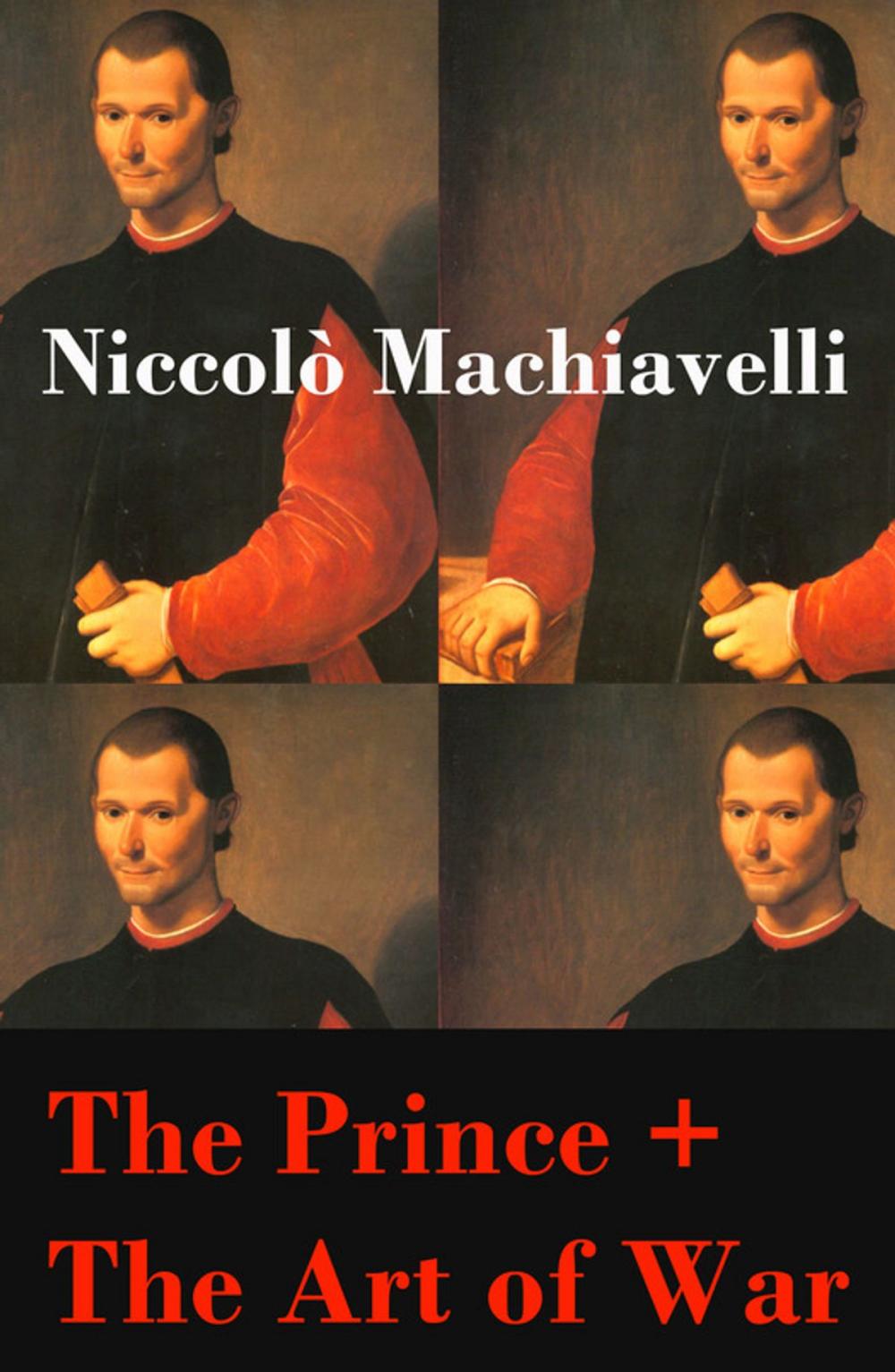 Big bigCover of The Prince + The Art of War (2 Unabridged Machiavellian Masterpieces)