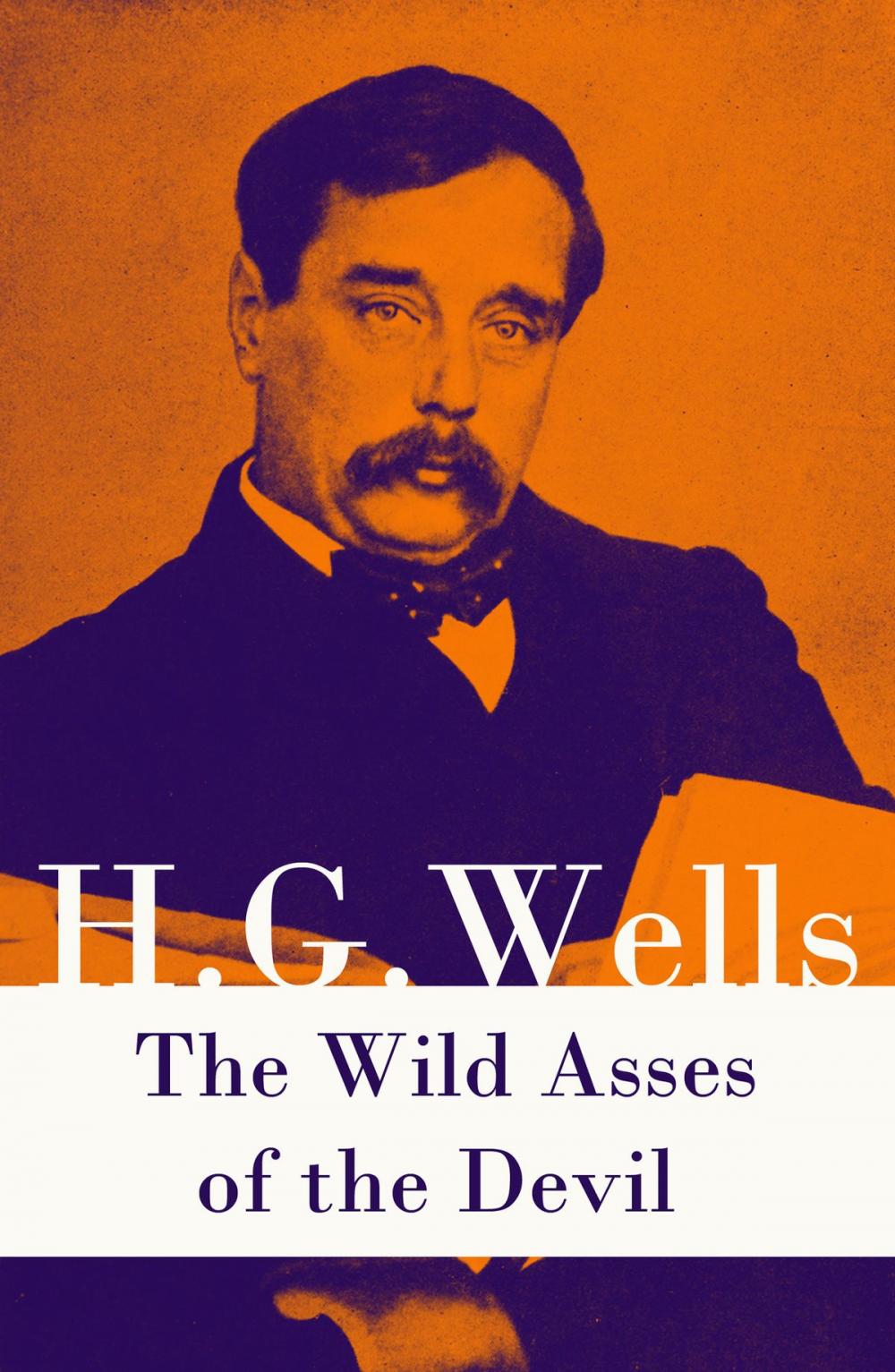 Big bigCover of The Wild Asses of the Devil (A rare science fiction story by H. G. Wells)