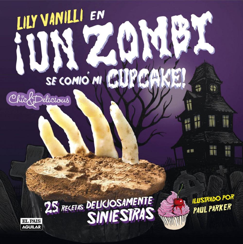 Big bigCover of Un zombi se comió mi cupcake (25 recetas deliciosamente siniestras)