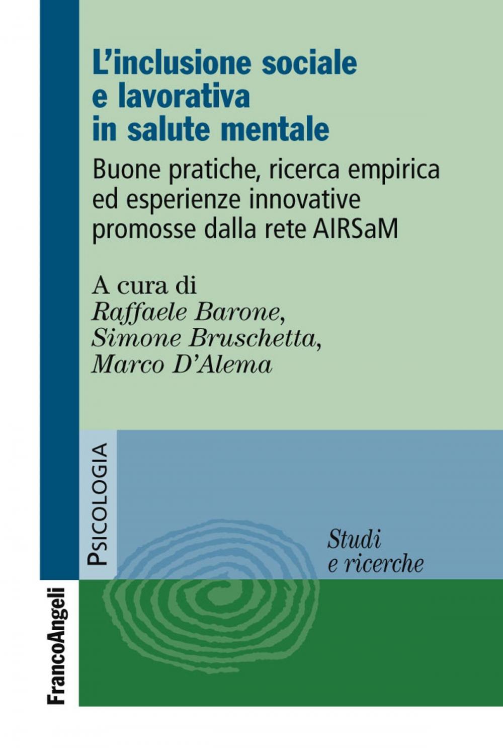 Big bigCover of L'inclusione sociale e lavorativa in salute mentale. Buone pratiche, ricerca empirica ed esperienze innovative promosse dalla rete AIRSaM