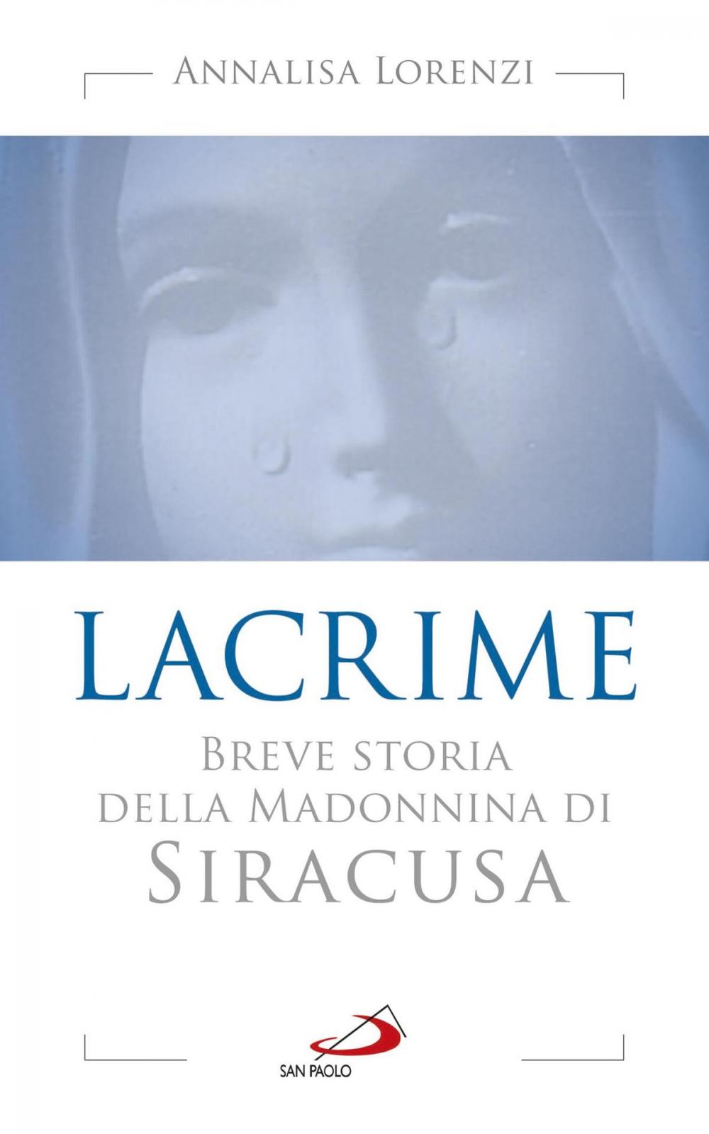 Big bigCover of Lacrime. Breve storia della Madonnina di Siracusa