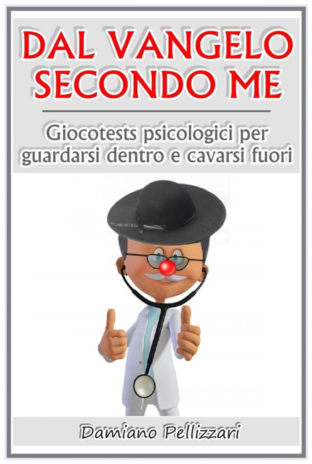 Big bigCover of Dal vangelo secondo me - giocotests psicologici per guardarsi dentro e cavarsi fuori