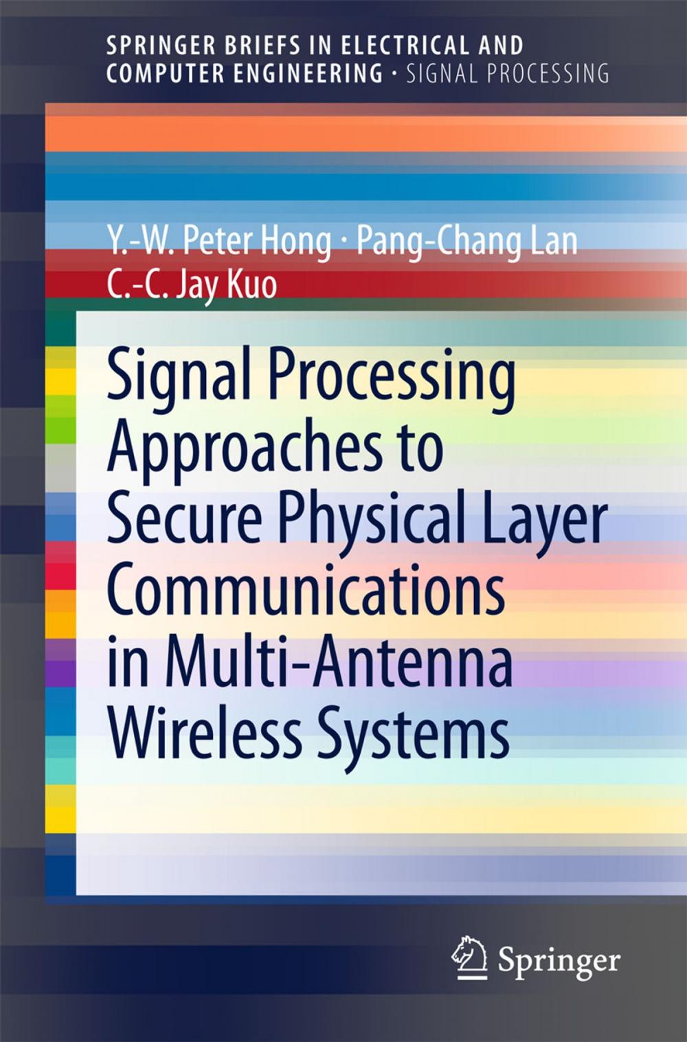 Big bigCover of Signal Processing Approaches to Secure Physical Layer Communications in Multi-Antenna Wireless Systems