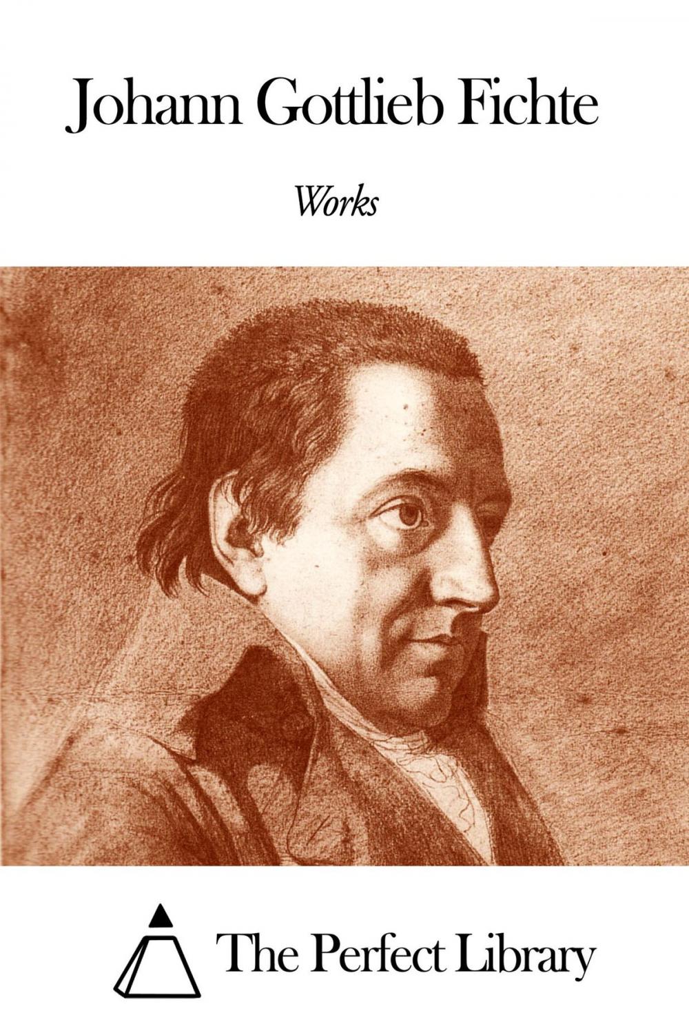 Big bigCover of Works of Johann Gottlieb Fichte