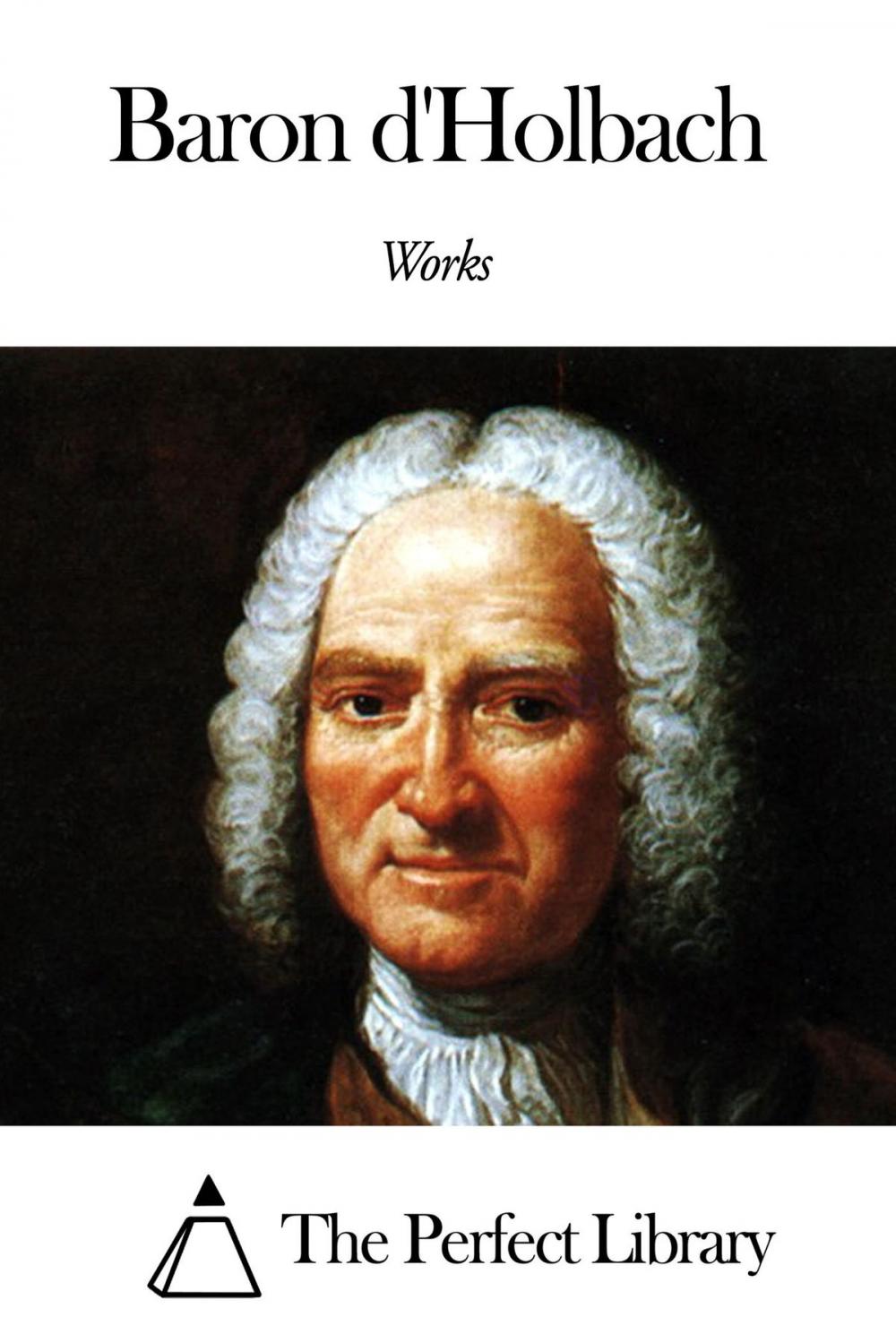 Big bigCover of Works of Baron d'Holbach