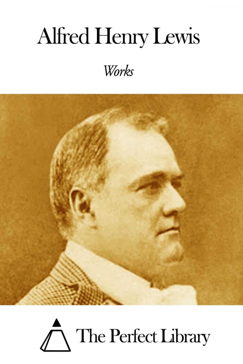 Big bigCover of Works of Alfred Henry Lewis