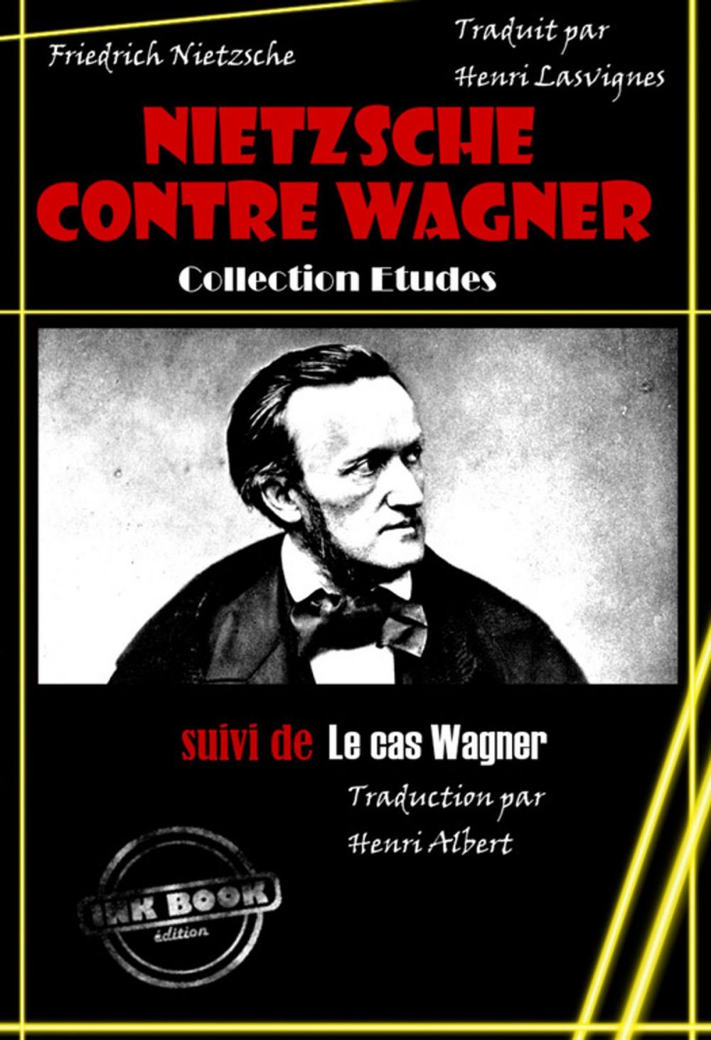 Big bigCover of Nietzsche contre Wagner, suivi de Le cas Wagner. Traduits par Henri Albert‎